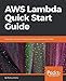 AWS Lambda Quick Start Guide: Learn how to build and deploy serverless applications on AWS by Markus Klems