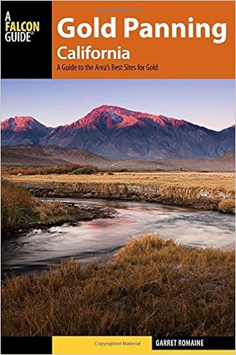 Gold Panning California: A Guide to the Area’s Best Sites for Gold, by Garret Romaine
