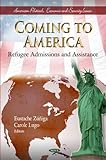 Coming to America : Refugee Admissions and Assistance, Zúñiga, Eustache and Lugo, Carole, 1614703388