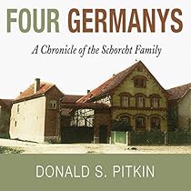 Four Germanys: A Chronicle of the Schorcht Family Four Germanys: A Chronicle of the Schorcht Family