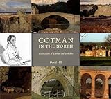Cotman in the North: Watercolours of Durham and Yorkshire by David Hill