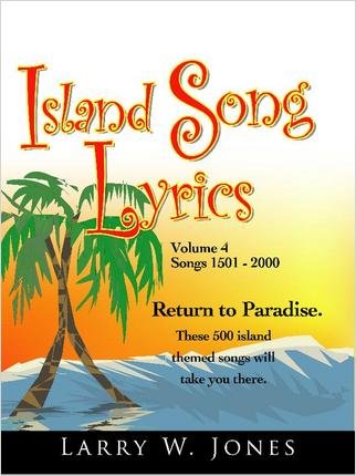 Island Song Lyrics Volume 4 Larry W Jones Amazon Com Books Island Song Lyrics Volume 4 Larry W Jones Amazon Com Books