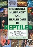Health Care of Reptiles Vol. 3 (Biology, Husbandry and Health Care of Reptiles) by