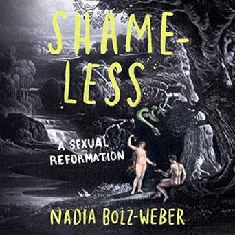 A Sexual Reformation  - Nadia Bolz-Weber