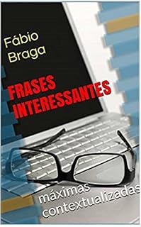 Livro FRASES INTERESSANTES - 500 Máximas Inéditas e Contextualizadas