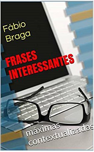Livro FRASES INTERESSANTES 500 máximas inéditas e contextualizadas para filosofar no bar, no congresso, no clube, no lar espírita e na escola