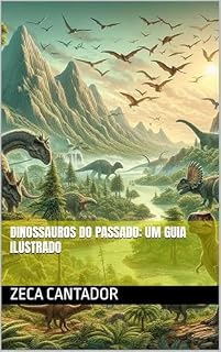 Livro Dinossauros do Passado: Um Guia Ilustrado