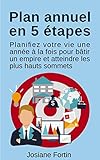 Image de Plan annuel en 5 étapes: Planifiez votre vie une année à la fois pour bâtir un empire et atteindre les plus hauts sommets (French Edition)