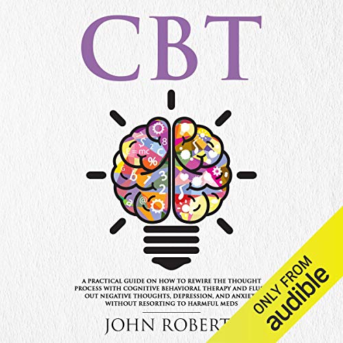 CBT: A Practical Guide on How to Rewire the Thought Process with Cognitive Behavioral Therapy and Fl - //medicalbooks.filipinodoctors.org