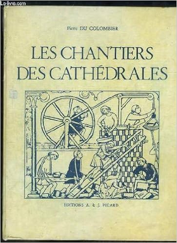 Amazon Fr Les Chantiers Des Cathedrales Ouvriers Architectes Sculpteurs Du Colombier Pierre Livres