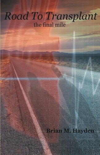 Road To Transplant: The Final Mile Paperback – 22 Nov. 2012