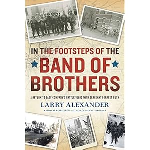 In the Footsteps of the Band of Brothers: A Return to Easy Company’s Battlefields with Sgt. Forrest Guth Paperback – Geïllustreerd, 3 mei 2011