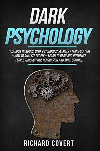 Dark Psychology: 3 Books in 1: Dark Psychology Secrets + Manipulation + How to Analyze People: Learn to Read and Influence People Through NLP, Persuasion and Mind Control