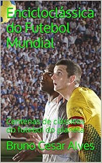 Livro Encicloclássica do Futebol Mundial: Centenas de clássicos do futebol do planeta