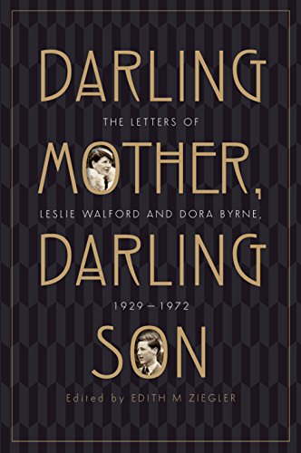 Darling Mother, Darling Son: The Letters of Leslie Walford and Dora Byrne, 1929-1972 (English Edition)