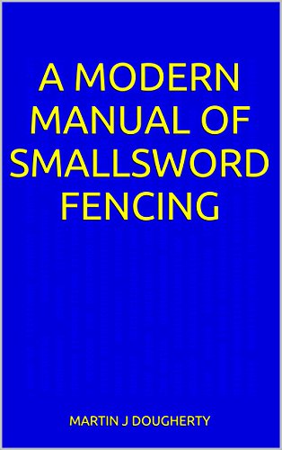 A Modern Manual of Smallsword Fencing