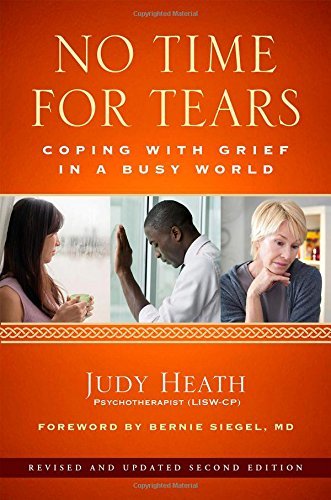 No Time for Tears: Coping with Grief in a Busy World by Judy Heath psychotherapist (LISW-CP) (2015-05-01)