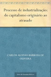 Livro Processo de industrialização: do capitalismo originário ao atrasado