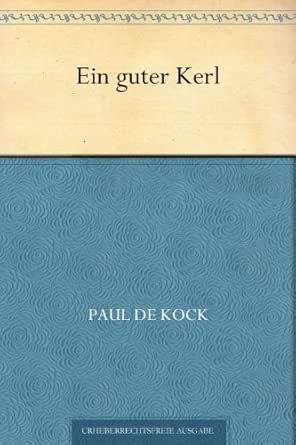Amazon Com Ein Guter Kerl German Edition Ebook Kock Charles Paul De Kindle Store