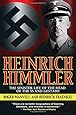 Heinrich Himmler: The Sinister Life of the Head of the SS and Gestapo