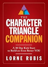 The Character Triangle Companion: A 30-Day Kick Start to An Even Better YOU!