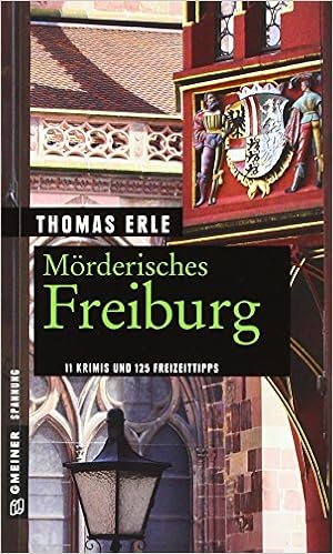 Morderisches Freiburg 11 Krimis Und 125 Freizeittipps Kriminelle Freizeitfuhrer Im Gmeiner Verlag Amazon De Thomas Erle Bucher