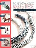 La bible des bijoux noués & tressés : Toutes les techniques classiques, kumihimo, macramé by 