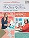 The Ultimate Guide to Machine Quilting: Long-arm and Sit-down - Learn When, Where, Why, and How to Finish Your Quilts by Angela Walters, Christa Watson