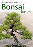 Bonsai Basics - A Comprehensive Guide to Care and Cultivation: A Pyramid Paperback (Pyramid Gardening Paperback) by 