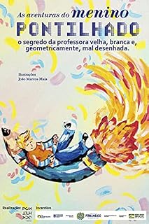 Livro As aventuras do Menino Pontilhado: O segredo da professora velha, branca e, geometricamente, mal desenhada