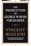 The Prosecution of George W. Bush for Murder by Perseus