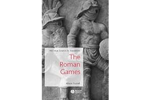 The Roman Games: Historical Sources in Translation (Blackwell Sourcebooks in Ancient History Book 4)