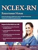 NCLEX-RN Practice Test Questions: NCLEX Review Book with 1000+ Practice Exam Questions for the NCLEX NCLEX-RN Practice Test Questions: NCLEX Review Book with 1000+ Practice Exam Questions for the NCLEX