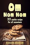 Om Nom Nom: 33 cookie recipe for all occasions by Richard Adamson