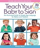 Image de Teach Your Baby to Sign, Revised and Updated 2nd Edition: An Illustrated Guide to Simple Sign Language for Babies and Toddlers - Includes 30 New Pages