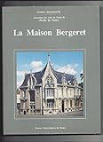 La maison Bergeret: 1903-1904 : histoire et visite d'une maison exemplaire de l'Ecole de Nancy (Fren by