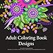 Adult Coloring Book Designs: Stress Relieving Patterns, Mandalas, Cats, Flowers, Animals, Henna, and Paisleys for Stress Relief Relaxation and Zen by Suzy Q Coloring Books