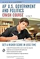 AP® U.S. Government & Politics Crash Course Book + Online (Advanced Placement (AP) Crash Course)