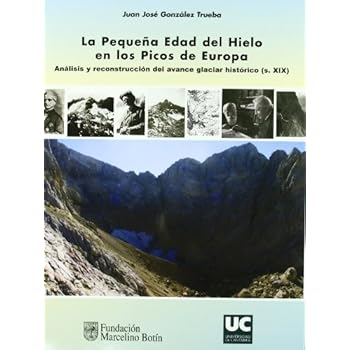 La pequeña Edad del Hielo en los Picos de Europa: Análisis y reconstrucción del avance glaciar histórico (s. XIX) (Difunde) La pequeña Edad del Hielo en los Picos de Europa: Análisis y reconstrucción del avance glaciar histórico (s. XIX) (Difunde)
