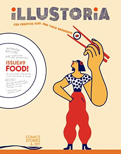 Illustoria: For Creative Kids and Their Grownups: Issue #9: Food: Stories, Comics, DIY (Illustoria Magazine, 9)