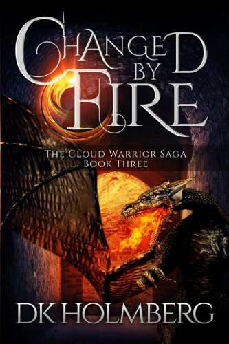 Changed by Fire (The Cloud Warrior Saga Book 3)