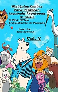 Livro Histórias Curtas Para Crianças: Incríveis Aventuras Animais - Vol. 7