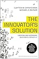 The Innovator's Solution: Creating and Sustaining Successful Growth