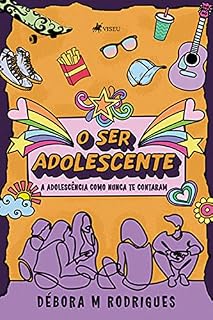 Livro O Ser adolescente: A adolescência como nunca te contaram