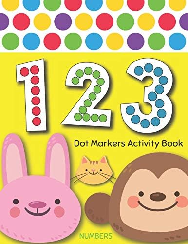Dot Markers Activity Book : NUMBERS: BIG DOTS | Do A Dot Page a day | Dot Coloring Books For Toddlers | Paint Daubers Marker Art Creative Kids Activity Book