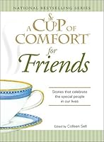 A Cup of Comfort: For Friends: Stories That Celebrate the Special People in Our Lives 1440504202 Book Cover