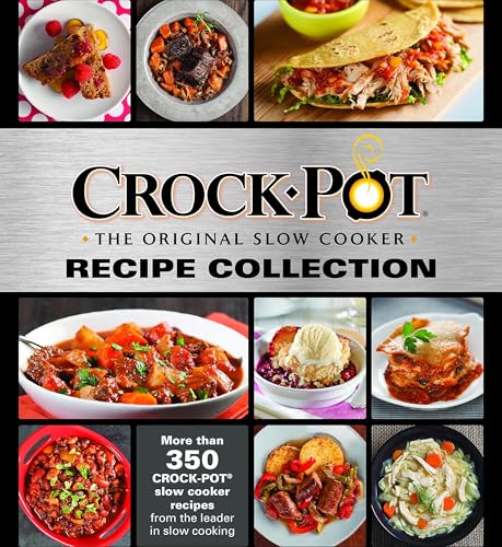 Crockpot Recipe Collection: More Than 350 Crockpot Slow Cooker Recipes from the