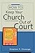 How to Keep Your Church Out of Court by Stephen P Chawaga