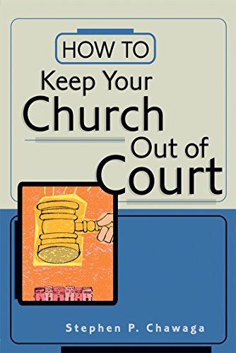 How to Keep Your Church Out of Court by Stephen P Chawaga