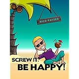 Screw it. Be happy!